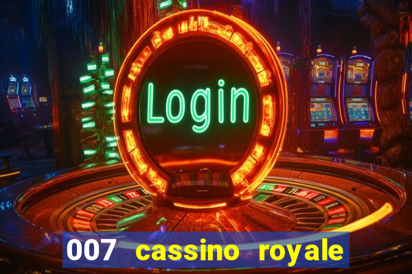 007 cassino royale dublado download